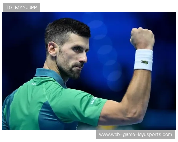 德约训练投入巨大，团队配合默契，德约官网